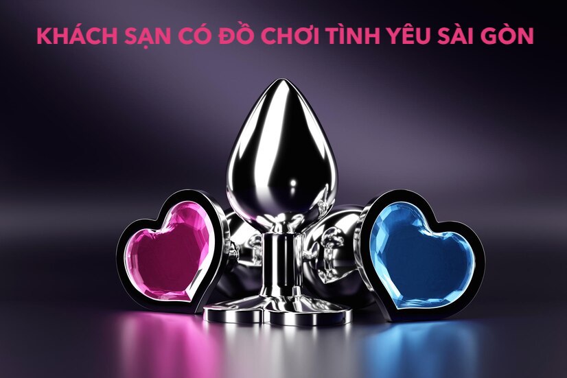 Khách sạn có đồ chơi ghế tình yêu ở Sài Gòn HCM TPHCM sextoy Khách sạn có đồ chơi ghế tình yêu ở Sài Gòn HCM TPHCM sextoy